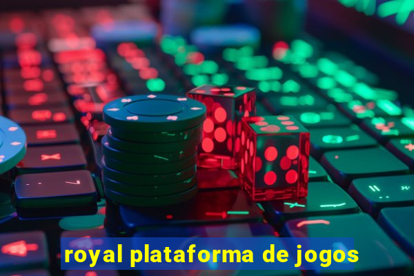 royal plataforma de jogos